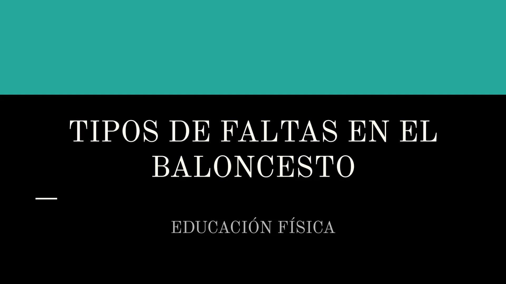# TIPOS DE FALTAS EN EL BALONCESTO

–

EDUCACIÓN FÍSICA # TIPOS DE FALTAS

- Faltas personales: Cuando hay contacto i legal entre dos oponen