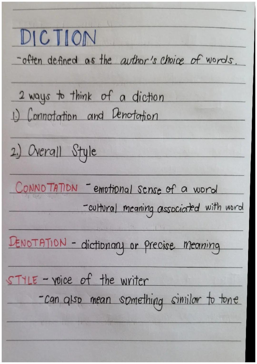 # DICTION
-often defined as the author's choice of words.
2 ways to think of a diction
1) Connotation and Denotation
2) Overall Style
CONNOT
