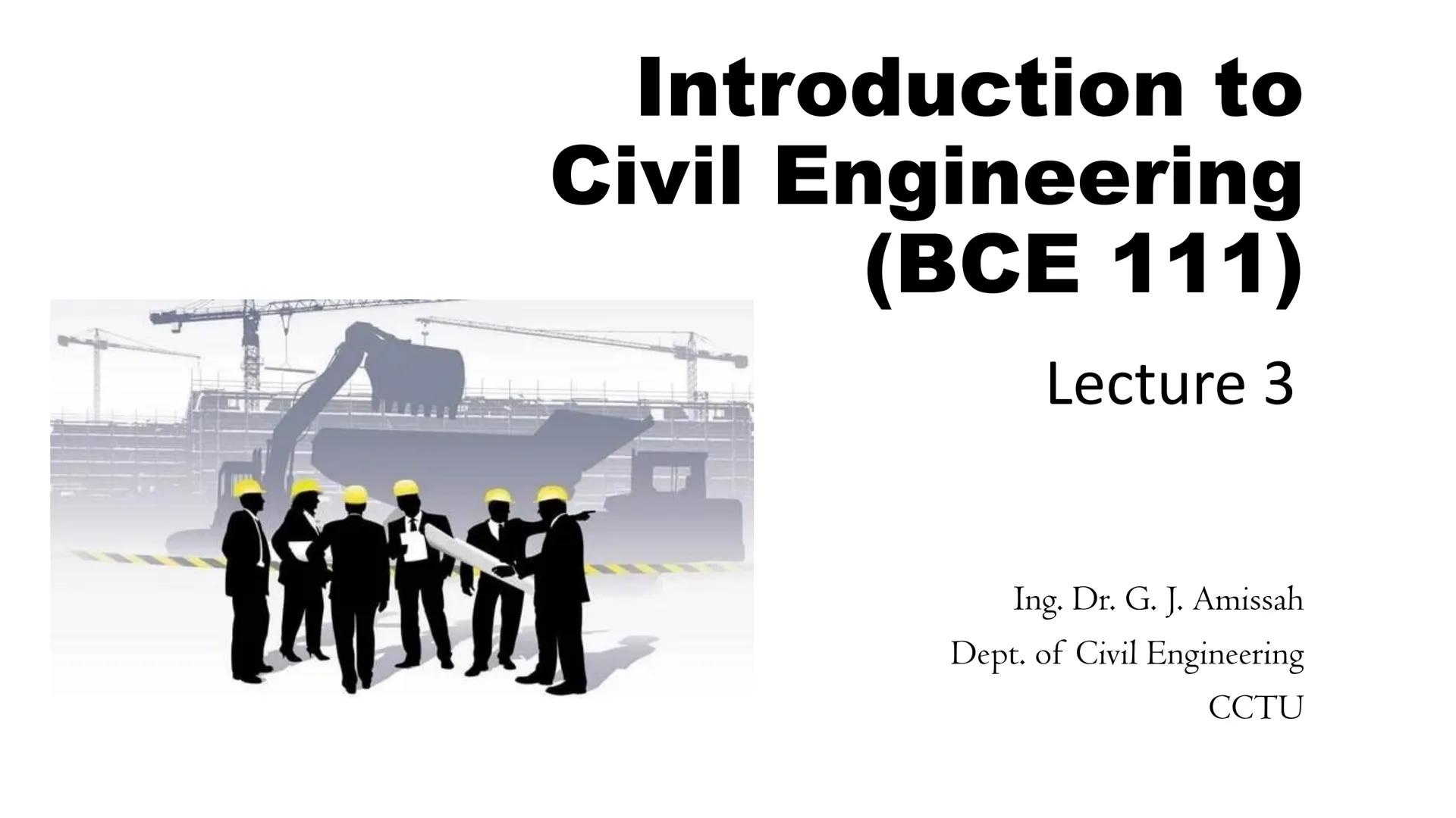 # Introduction to
# Civil Engineering
# (ВСЕ 111)
## Lecture 3
Ing. Dr. G. J. Amissah
Dept. of Civil Engineering
CCTU # Types of structure