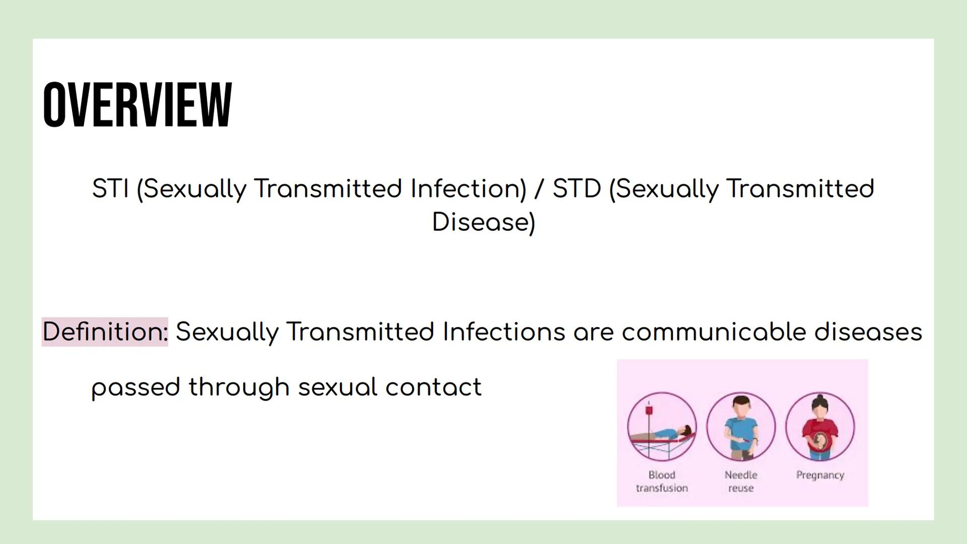 # DAY 5 NOTES: STD'S, HIV/ AIDS
# OVERVIEW
STI (Sexually Transmitted Infection) / STD (Sexually Transmitted
Disease)
Definition: Sexua
