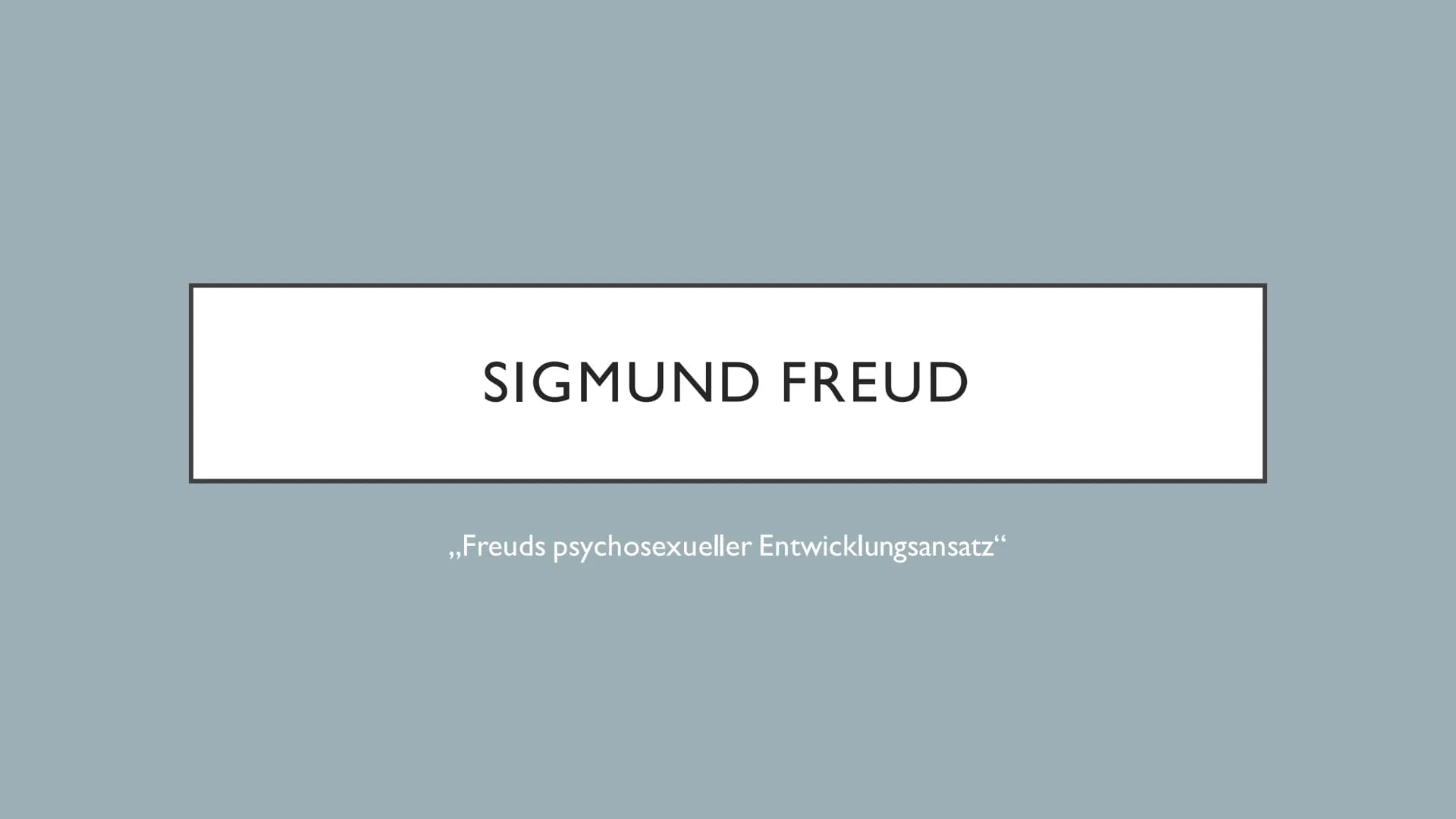 # SIGMUND FREUD
„Freuds psychosexueller Entwicklungsansatz“ # INHALTSVERZEICHNIS
* Sigmund Freud (1856-1939)
* Grundannahmen der Psych