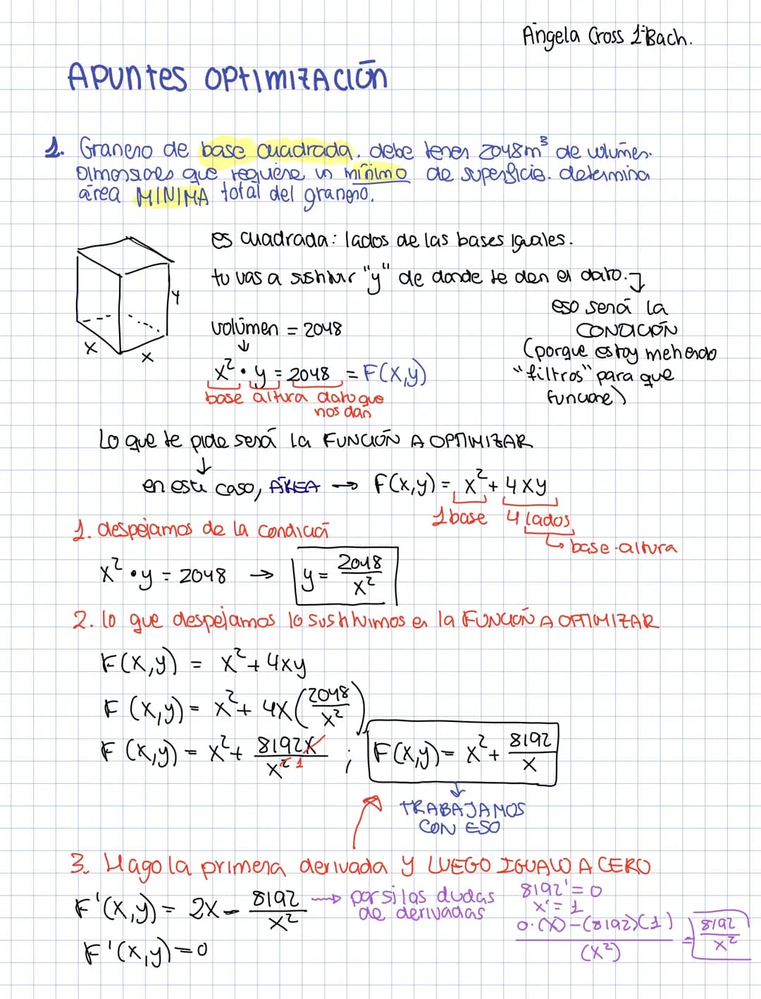 Apuntes optiMIZACIÓN
Angela Cross Bach.
1. Granero de base cuadrada, debe tenen 2048m³ de wlumes.
amossides que requere un mínimo de superf