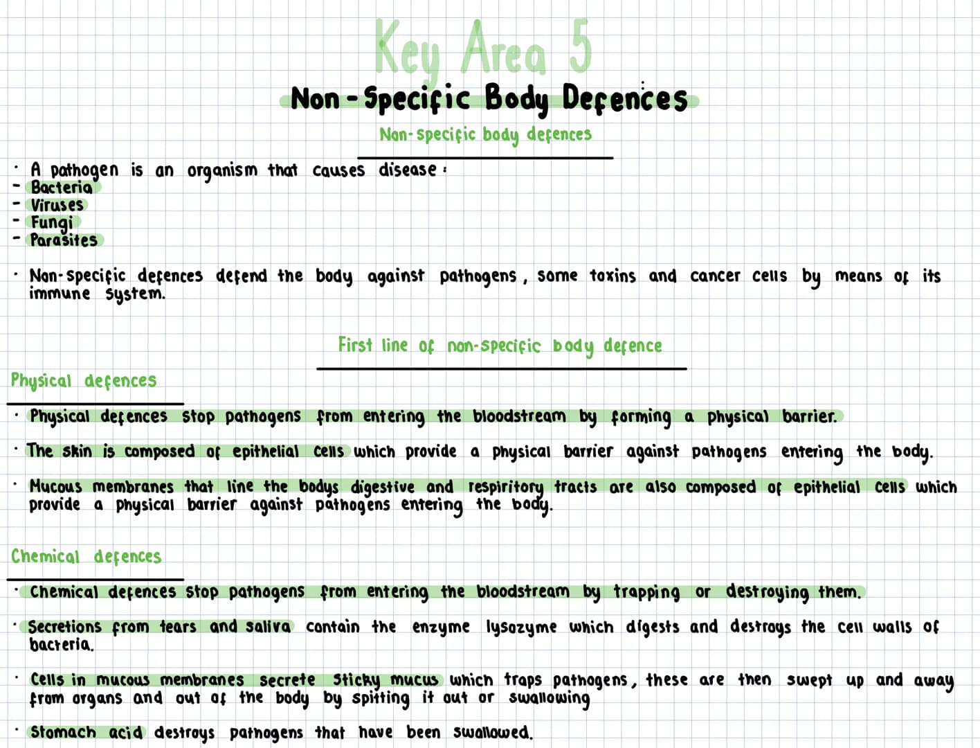# Key Area 5
# Non-Specific Body Defences
Non-Specific body defences
- A pathogen is an organism that causes disease:
- Bacteria
- Viru
