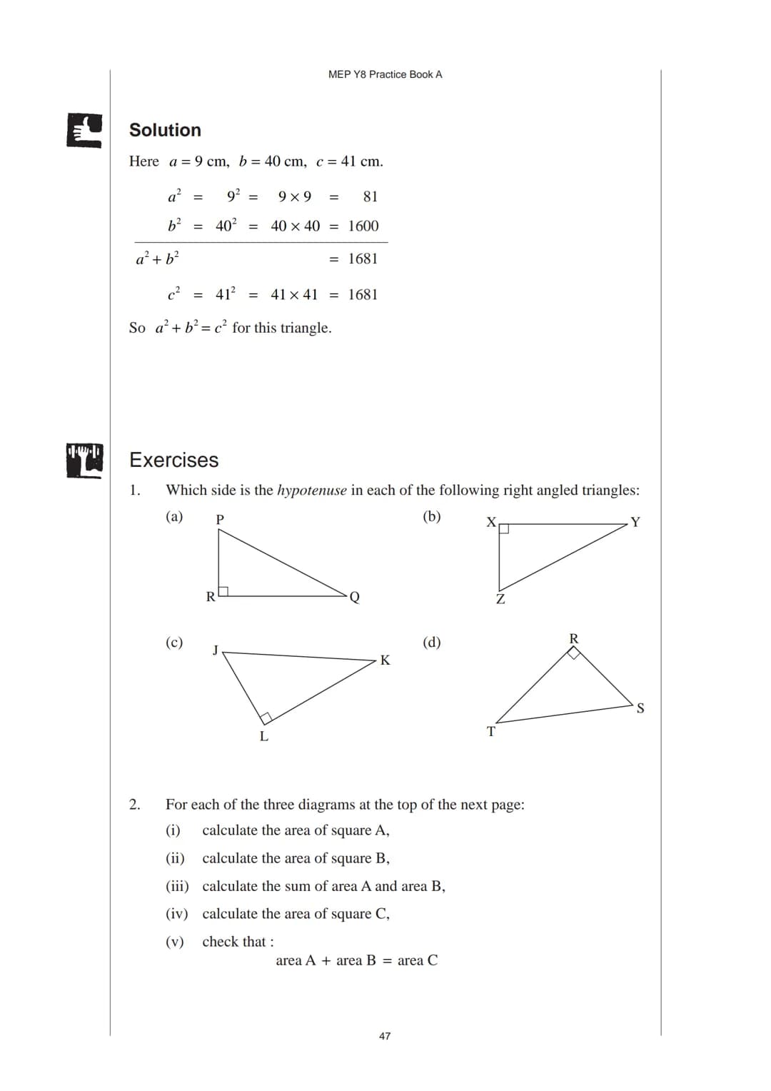 # 3 Pythagoras' Theorem
## 3.1 Pythagoras' Theorem
Pythagoras' Theorem relates the length of the hypotenuse of a right-angled triangle
to