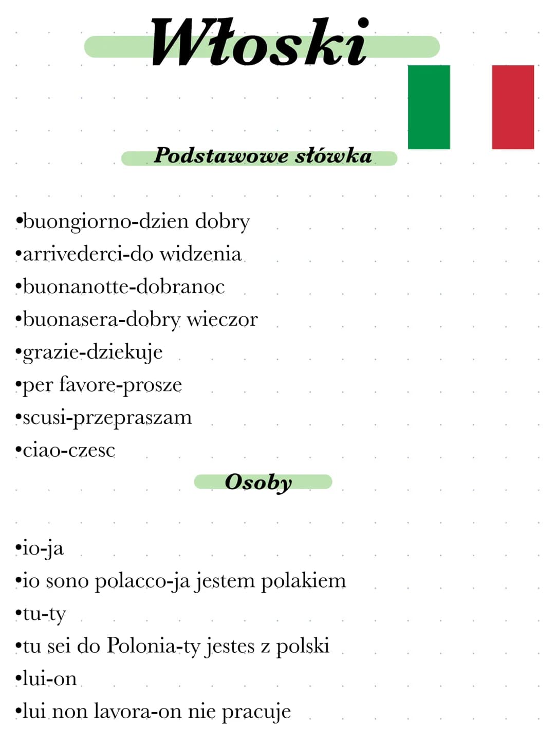 # Włoski
Podstawowe słówka
* buongiorno-dzien dobry
* arrivederci-do widzenia
* buonanotte-dobranoc
* buonasera-dobry wieczor
*