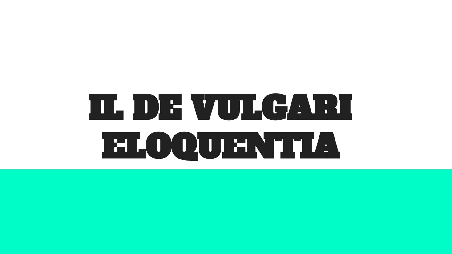 # IL DE VULGARI
## ELOQUENTIA CHE COS'È?
saggio sulla lingua volgare destinato ad un pubblico colto che sia
intenzionato a divulgare le sue