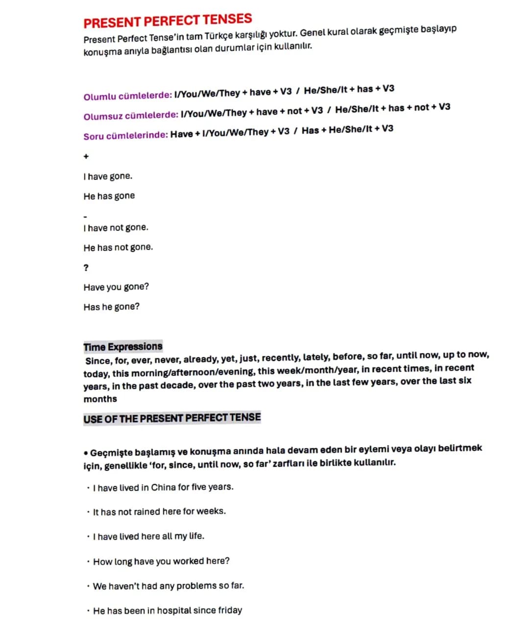 # PRESENT PERFECT TENSES
Present Perfect Tense'in tam Türkçe karşılığı yoktur. Genel kural olarak geçmişte başlayıp
konuşma anıyla bağlantıs
