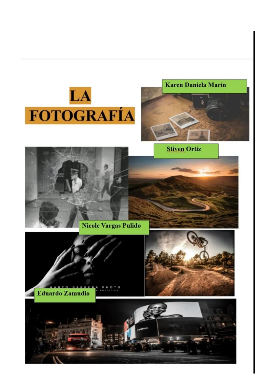 # LA
# FOTOGRAFÍA
Karen Daniela Marín
Stiven Ortiz
Nicole Vargas Pulido
MARCO BARRERA PHOTO
ARTISTICO
Eduardo Zamudio # ¿QUÉ ES LA FOT