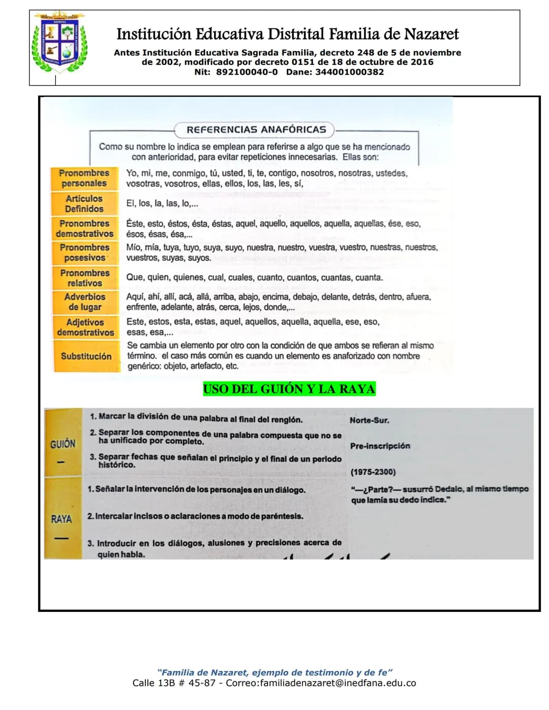 # Institución Educativa Distrital Familia de Nazaret
Antes Institución Educativa Sagrada Familia, decreto 248 de 5 de noviembre
de 2002, mod