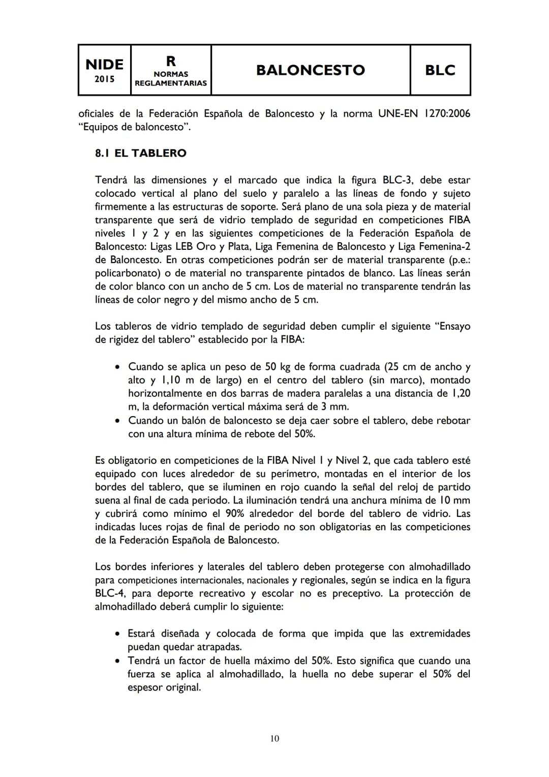NIDE
R
BALONCESTO
BLC
2015
NORMAS
REGLAMENTARIAS
INDICE:
0 AMBITO DE APLICACIÓN
1. ΤΑΜΑÑO DEL CAMPO
2. BANDAS EXTERIORES Y SEGURIDAD
3. TRA