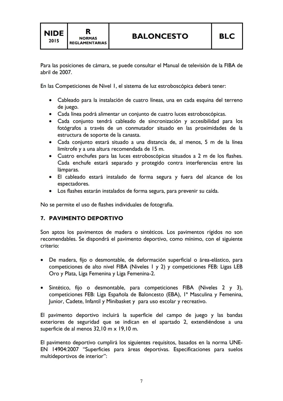 NIDE
R
BALONCESTO
BLC
2015
NORMAS
REGLAMENTARIAS
INDICE:
0 AMBITO DE APLICACIÓN
1. ΤΑΜΑÑO DEL CAMPO
2. BANDAS EXTERIORES Y SEGURIDAD
3. TRA