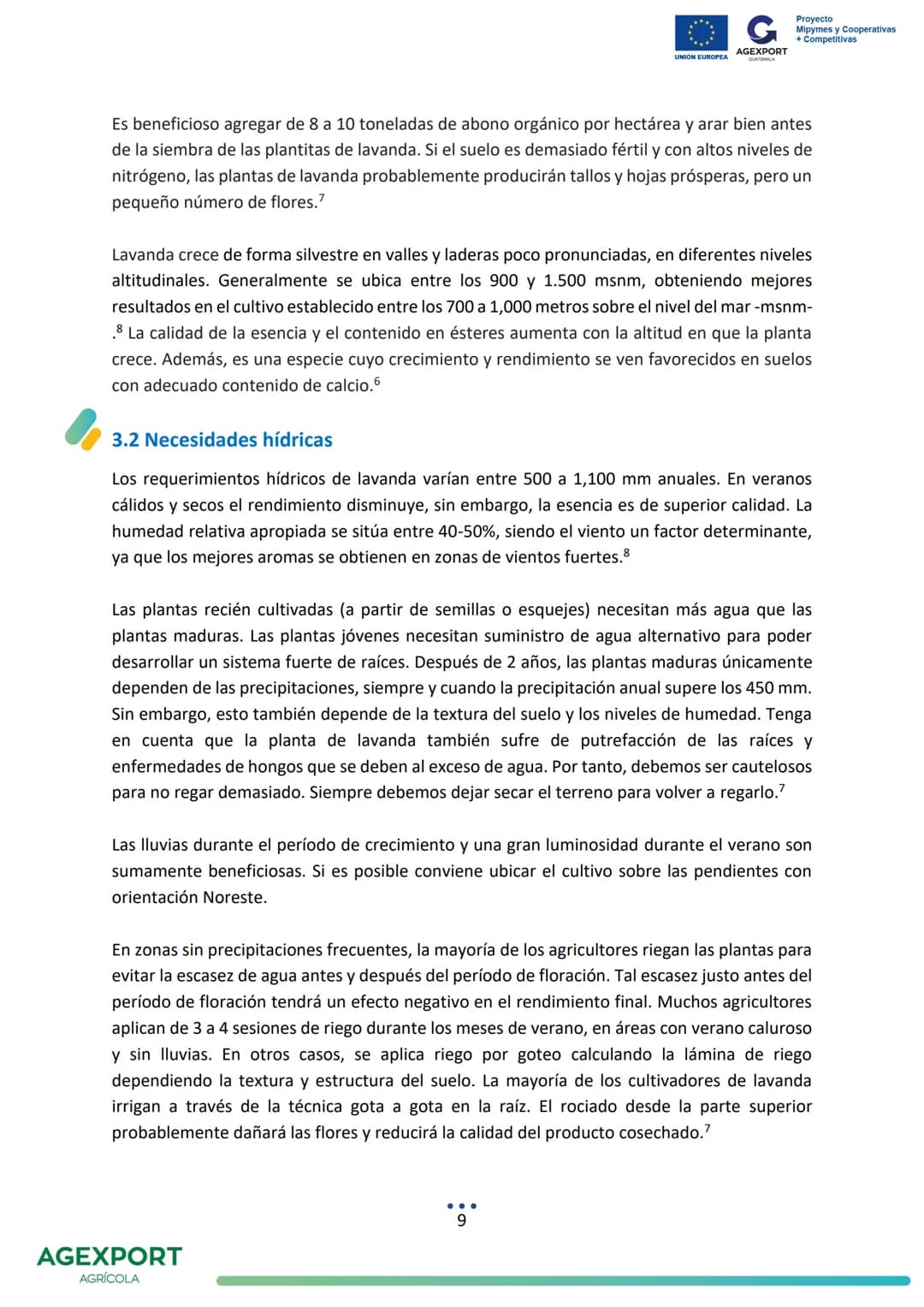 UNIÓN EUROPEA
G
AGEXPORT
GUATEMALA
Proyecto
Mipymes y Cooperativas
+ Competitivas
Lavanda, Lavandula angustifolia
AGEXPORT
AGRÍCOLA G
AG