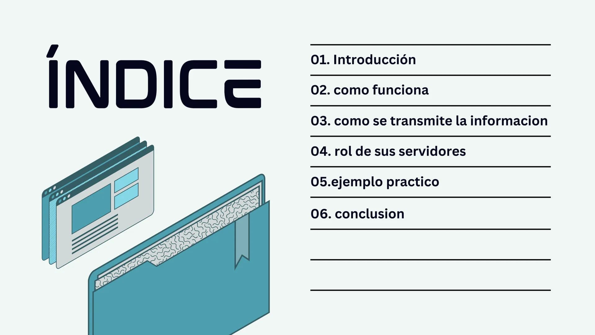 # Proyecto Realizado por:
# FUNCIONAMIENTOS
# DEL INTERNET # ÍNDICE
01. Introducción
02. como funciona
03. como se transmite la informa