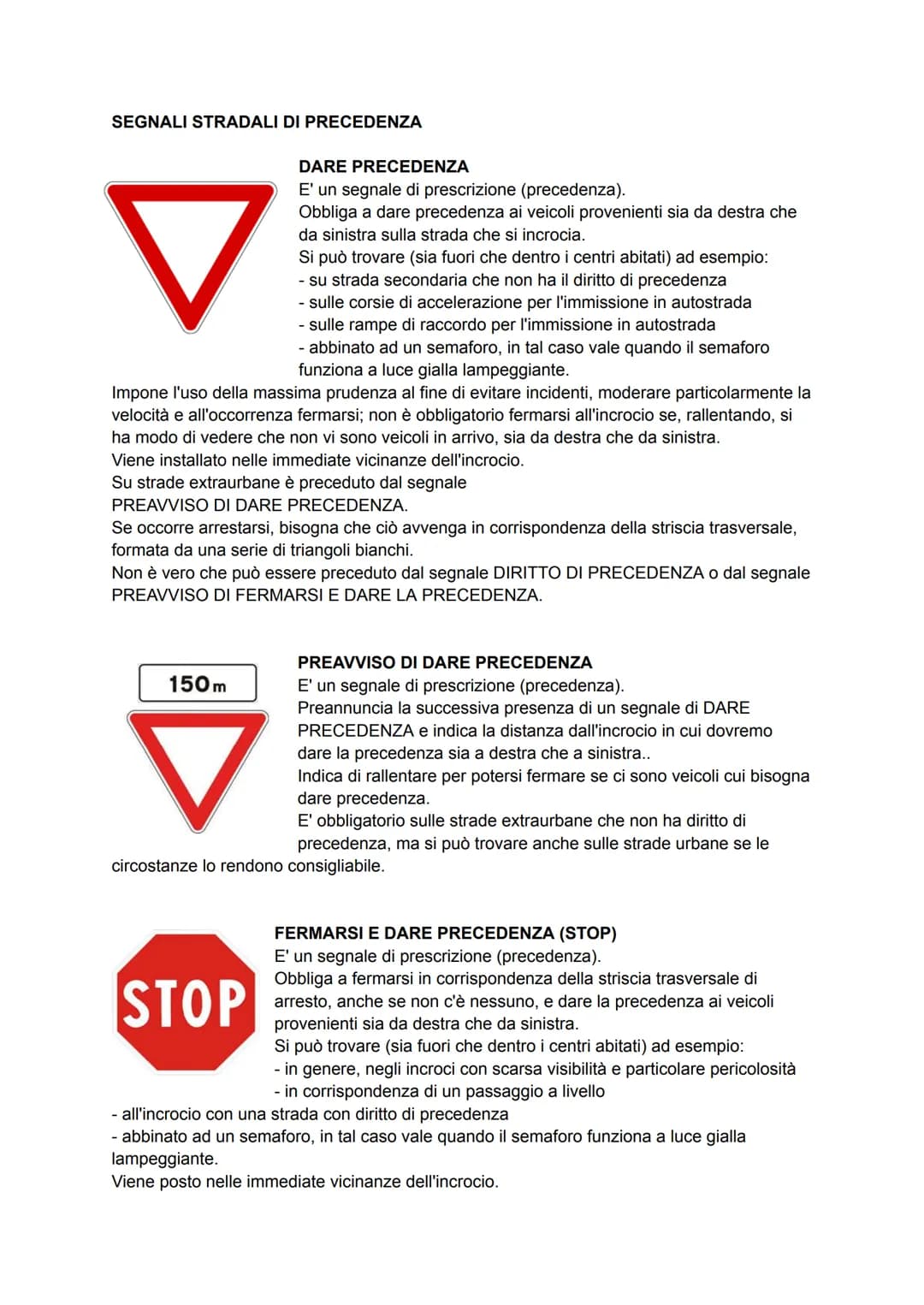# SEGNALI STRADALI DI PRECEDENZA
DARE PRECEDENZA
E' un segnale di prescrizione (precedenza).
Obbliga a dare precedenza ai veicoli provenien