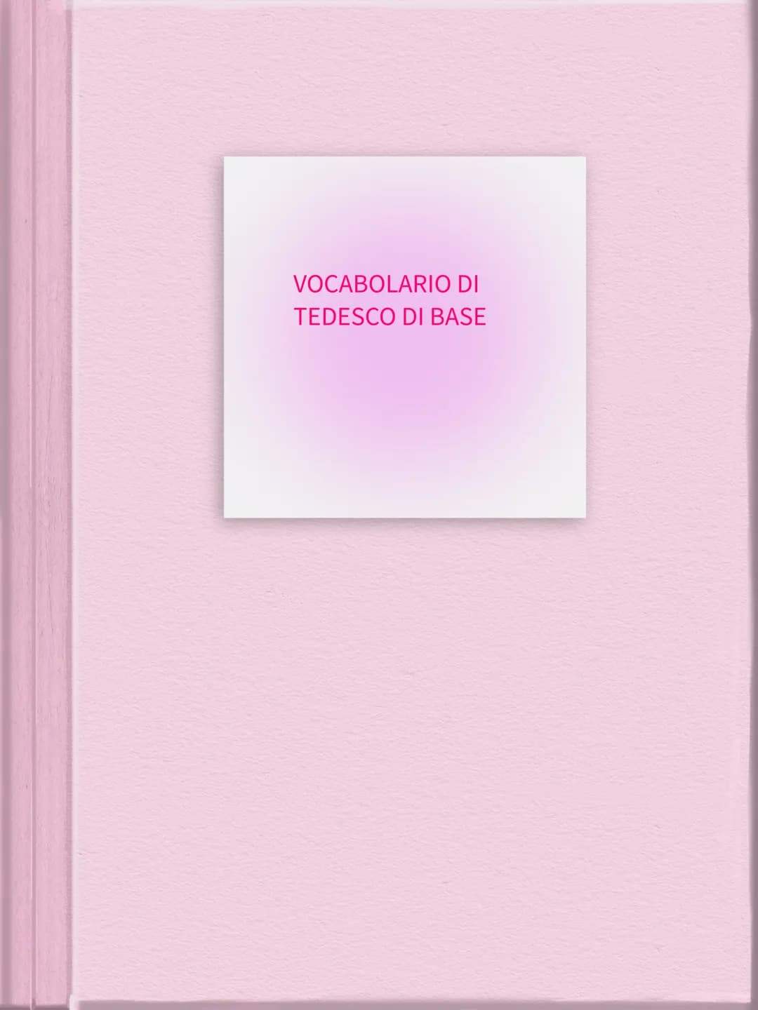 VOCABOLARIO DI
TEDESCO DI BASE # VOCABOLARIO DI TEDESCO DI BASE
I colori:
- Rosa = rosa
- Gelb =giallo
- Orange =arancione
- Grün-verde
- G