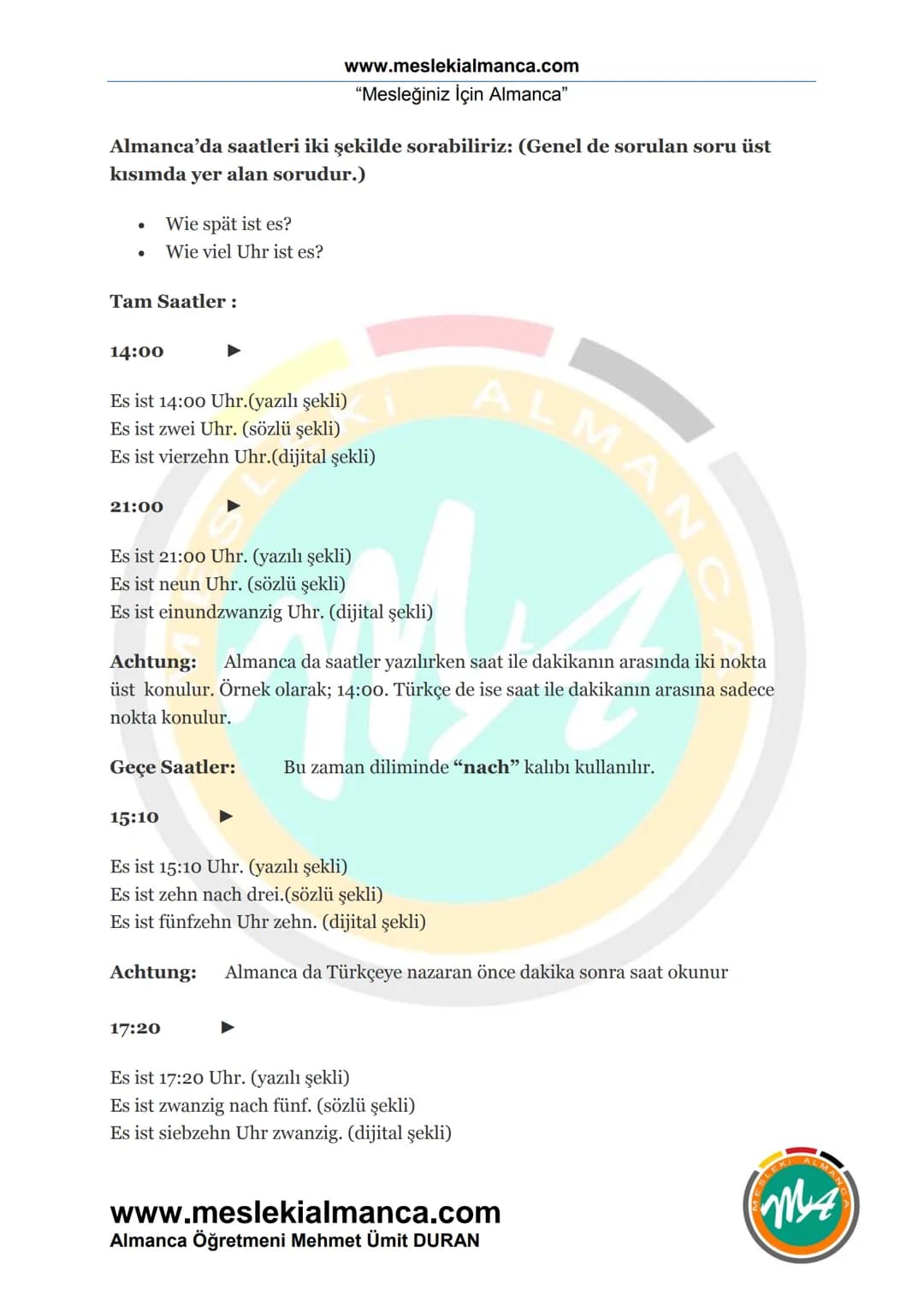 www.meslekialmanca.com
"Mesleğiniz İçin Almanca"
Almanca'da saatleri iki şekilde sorabiliriz: (Genel de sorulan soru üst
kısımda yer alan s