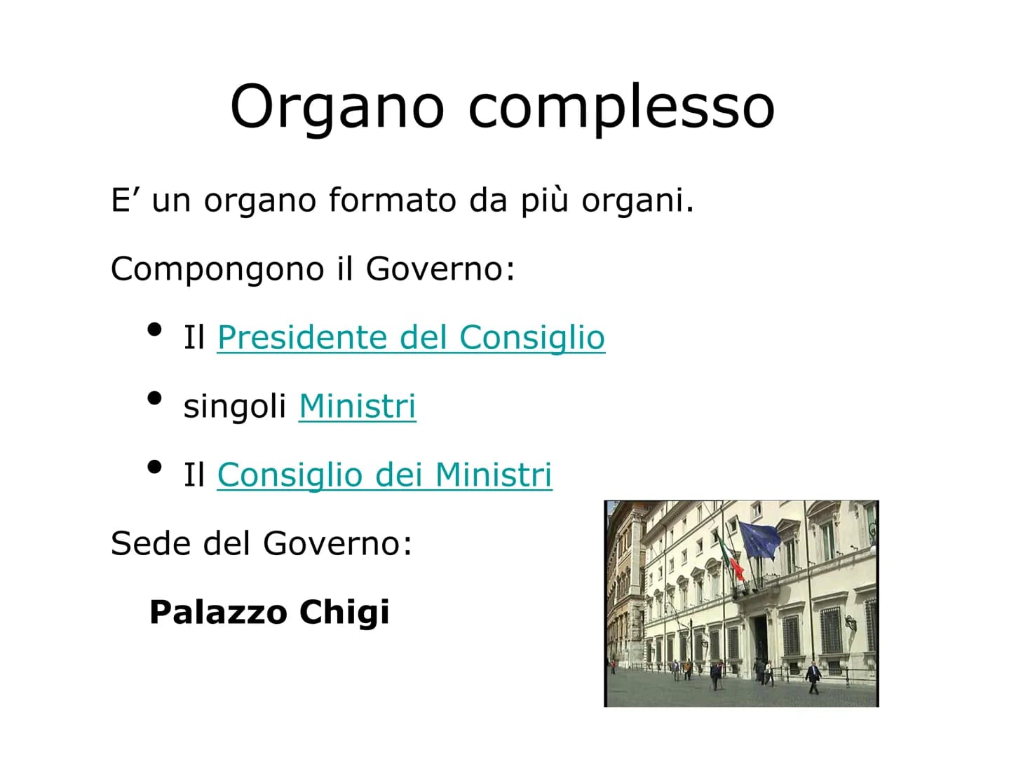 # IL GOVERNO # Organo complesso
E' un organo formato da più organi.
Compongono il Governo:
* Il Presidente del Consiglio
* singoli M