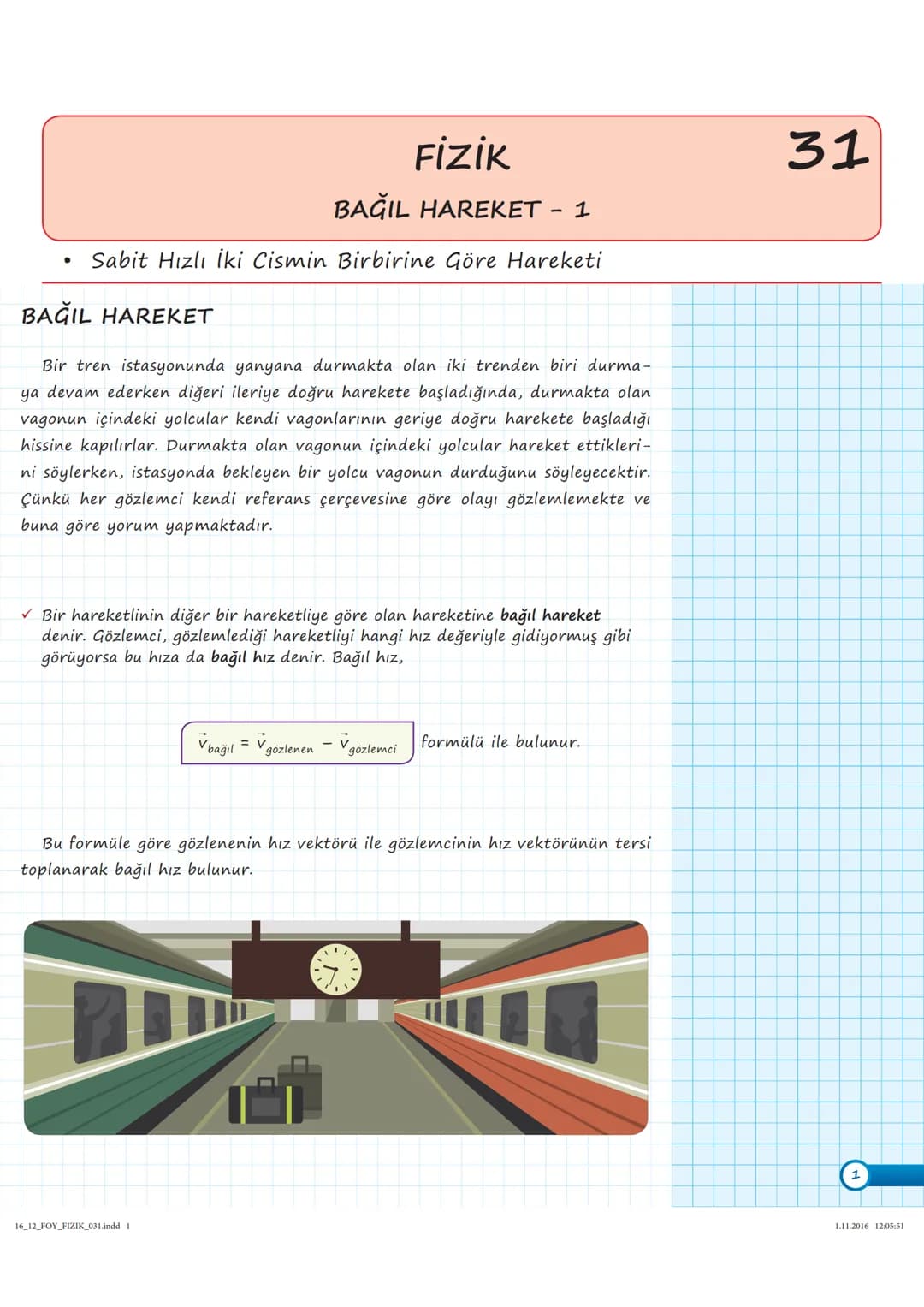 # FİZİK
## BAĞIL HAREKET - 1
* Sabit Hızlı İki Cismin Birbirine Göre Hareketi
BAĞIL HAREKET
Bir tren istasyonunda yanyana durmakta ola