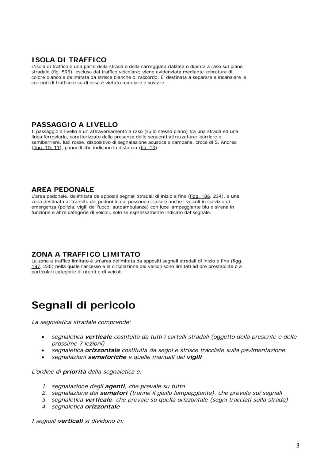 Realizzato da
DARIO GALLUZZO
Manuale di teoria
Patenti A & B
Definizioni stradali e di traffico
Occorre anzitutto cominciare a familiarizzar