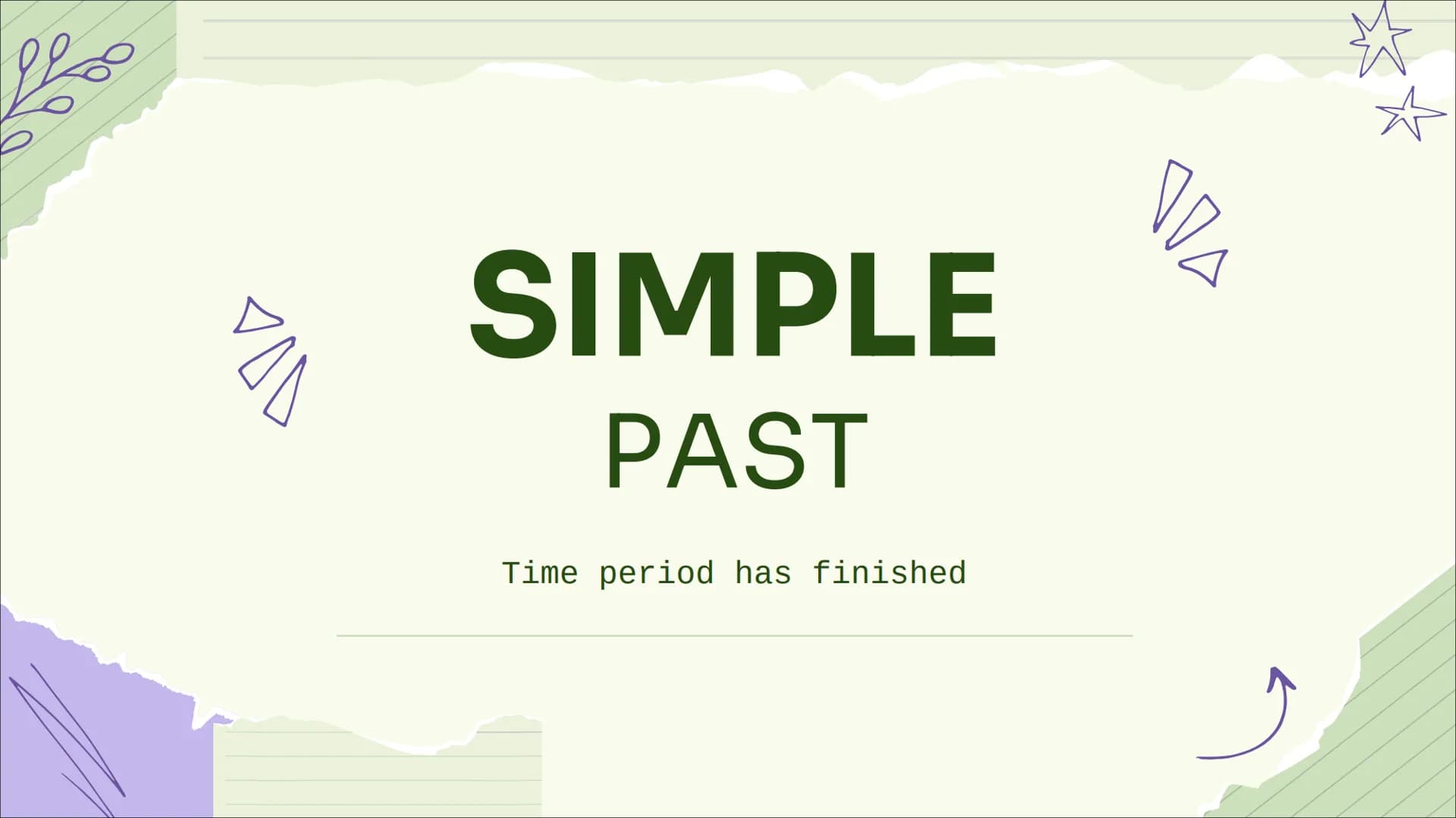 # SIMPLE
PAST
Time period has finished Table of contents
01 What is..?
02 structure
03 affirmative,
negative and
question # What is Sim