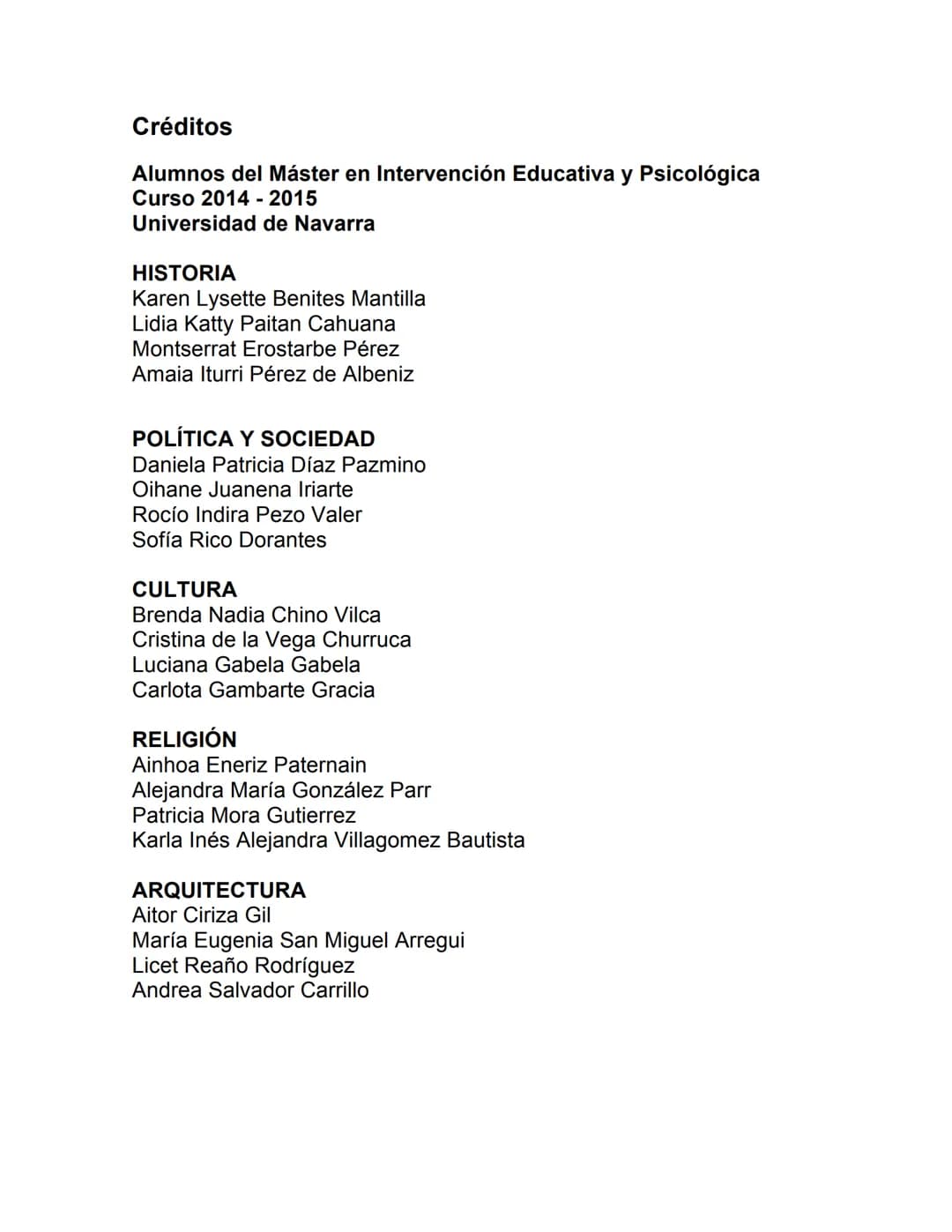 # El Antiguo Egipto
Universidad de Navarra
Máster en Intervención
Educativa y Psicológica
2014/2015 Créditos
Alumnos del Máster en Interv