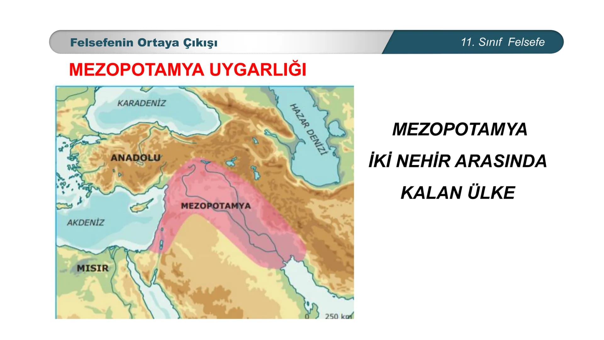 *
*
TIM
BAKANLIGI
DO
EĞİTİ
ETİ MİLLİ EĞ
CUMHURİYE
*
FELSEFE
11. SINIF
MÖ. 6. YÜZYIL – MS. 2. YÜZYIL FELSEFESİ
Felsefenin Ortaya Çıkışı Felse