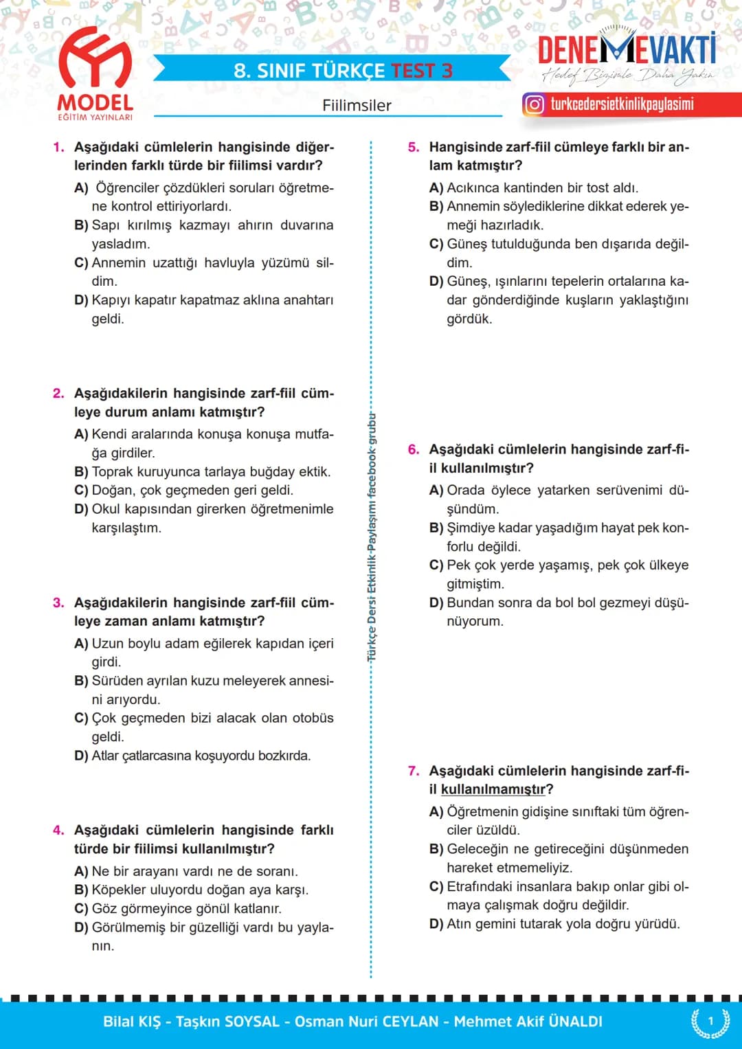 MODEL
EĞİTİM YAYINLARI
C
8. SINIF TÜRKÇE TEST 1
Fiilimsiler
1. Aşağıdaki cümlelerin hangisinde "-ma"
ekinin işlevi diğerlerinden farklıdır?