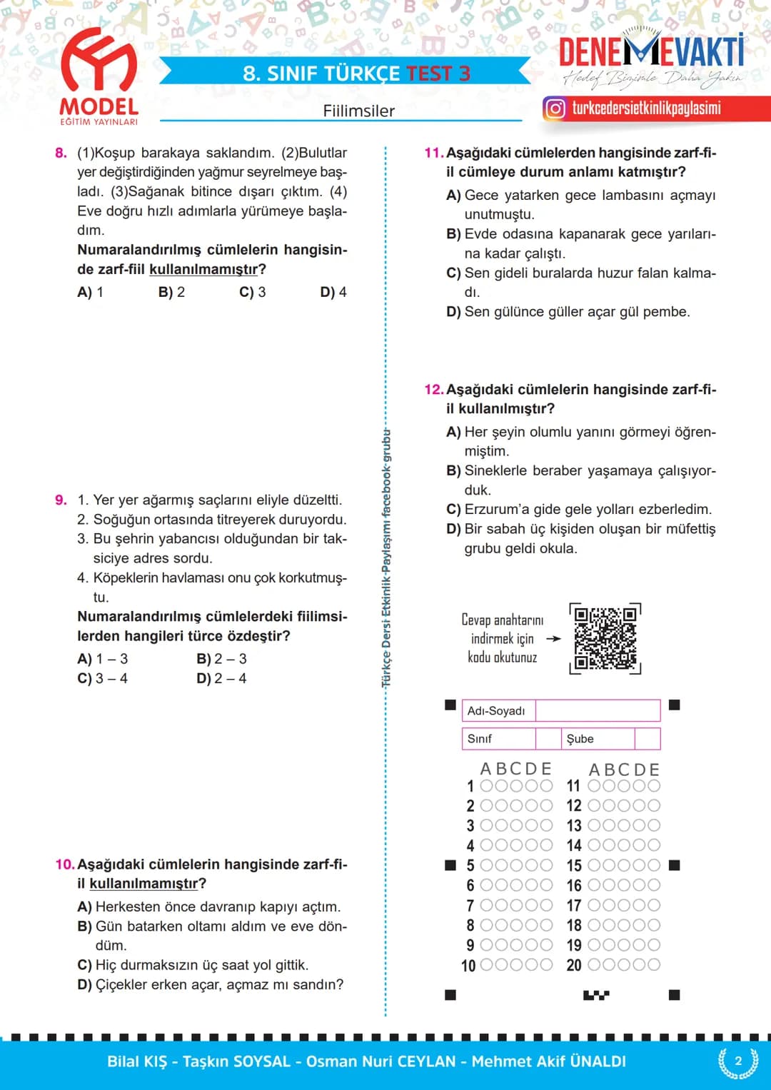 MODEL
EĞİTİM YAYINLARI
C
8. SINIF TÜRKÇE TEST 1
Fiilimsiler
1. Aşağıdaki cümlelerin hangisinde "-ma"
ekinin işlevi diğerlerinden farklıdır?