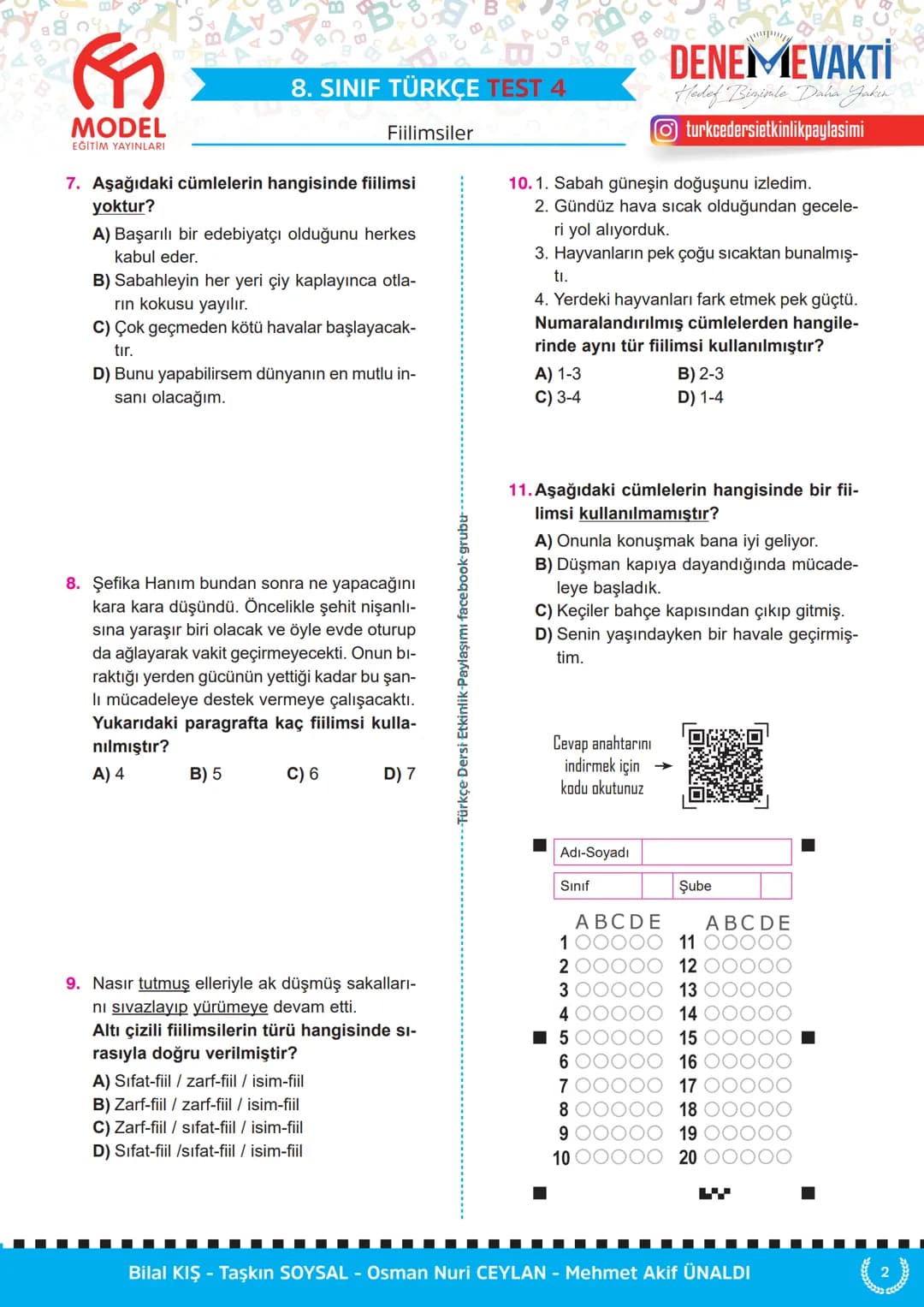 MODEL
EĞİTİM YAYINLARI
C
8. SINIF TÜRKÇE TEST 1
Fiilimsiler
1. Aşağıdaki cümlelerin hangisinde "-ma"
ekinin işlevi diğerlerinden farklıdır?