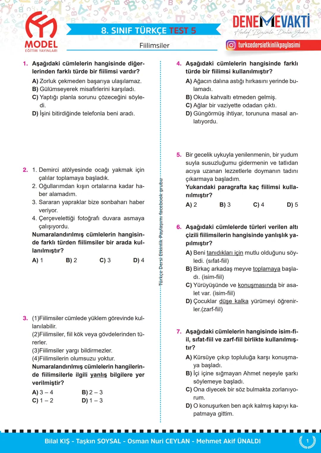 MODEL
EĞİTİM YAYINLARI
C
8. SINIF TÜRKÇE TEST 1
Fiilimsiler
1. Aşağıdaki cümlelerin hangisinde "-ma"
ekinin işlevi diğerlerinden farklıdır?
