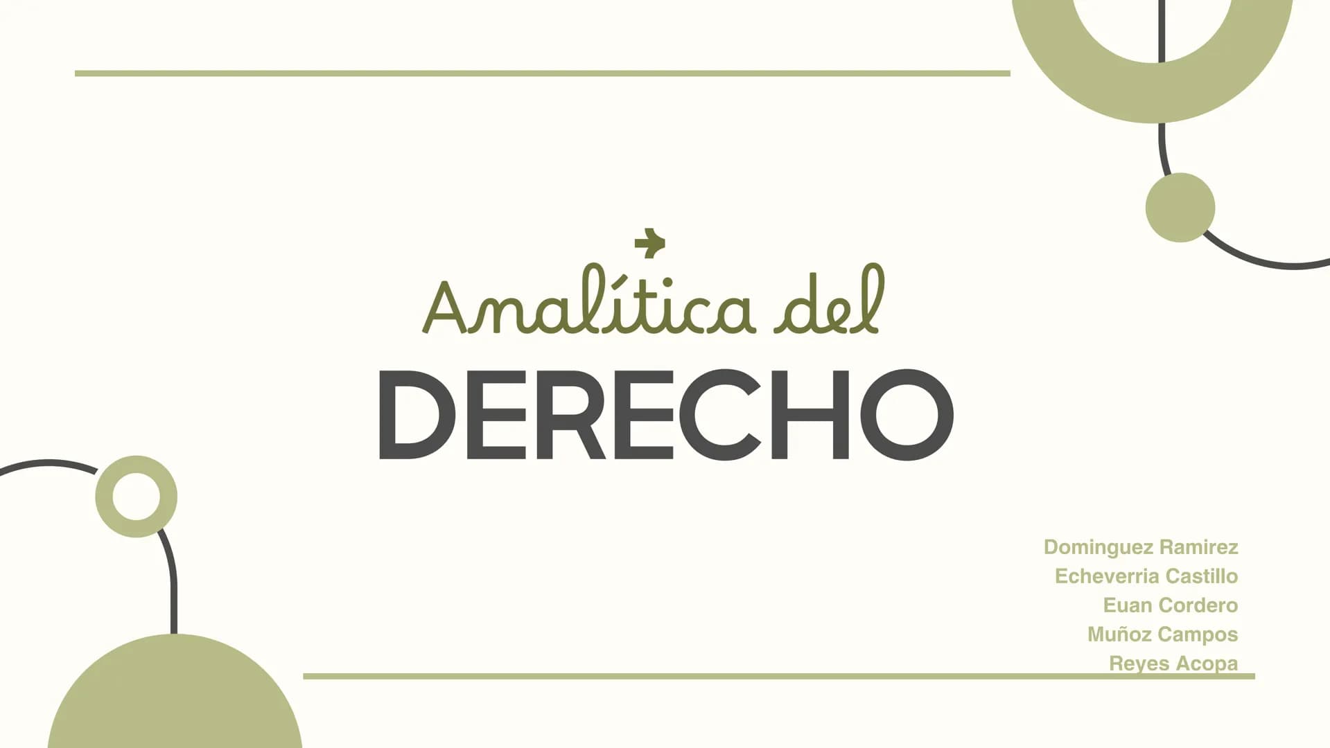 # Analítica del
# DERECHO
Dominguez Ramirez
Echeverria Castillo
Euan Cordero
Muñoz Campos
Reyes Acopa # Índice de
CONTENIDO
01. Objetivos
