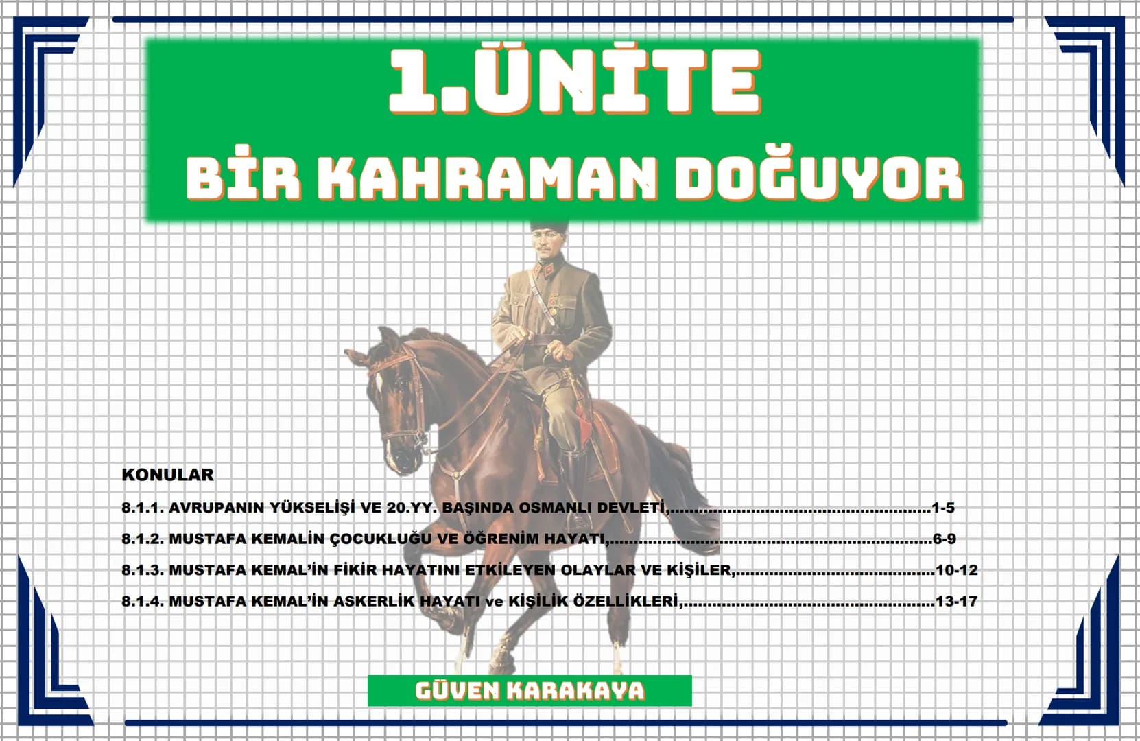 8. SINIF
T.C. İNKILAP TARİHİ VE ATATÜRKÇÜLÜK
PRATIK DEFTERİM
ANLAMAYI KOLAYLAŞTIRIR VORUMU GÜÇLENDIRIR
Türk Evladı Ecdadım Tamdıkça Daha
