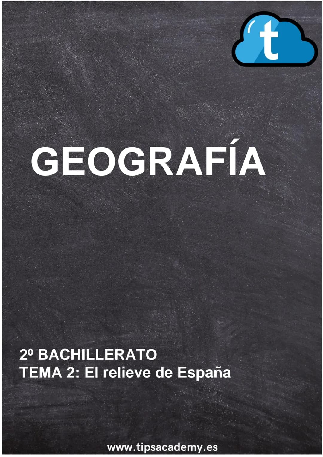 # GEOGRAFÍA
2º BACHILLERATO
TEMA 2: El relieve de España
www.tipsacademy.es GEOGRAFÍA 2º BACHILLERATO. TEMA 2.
tips
Digital learning
TEM