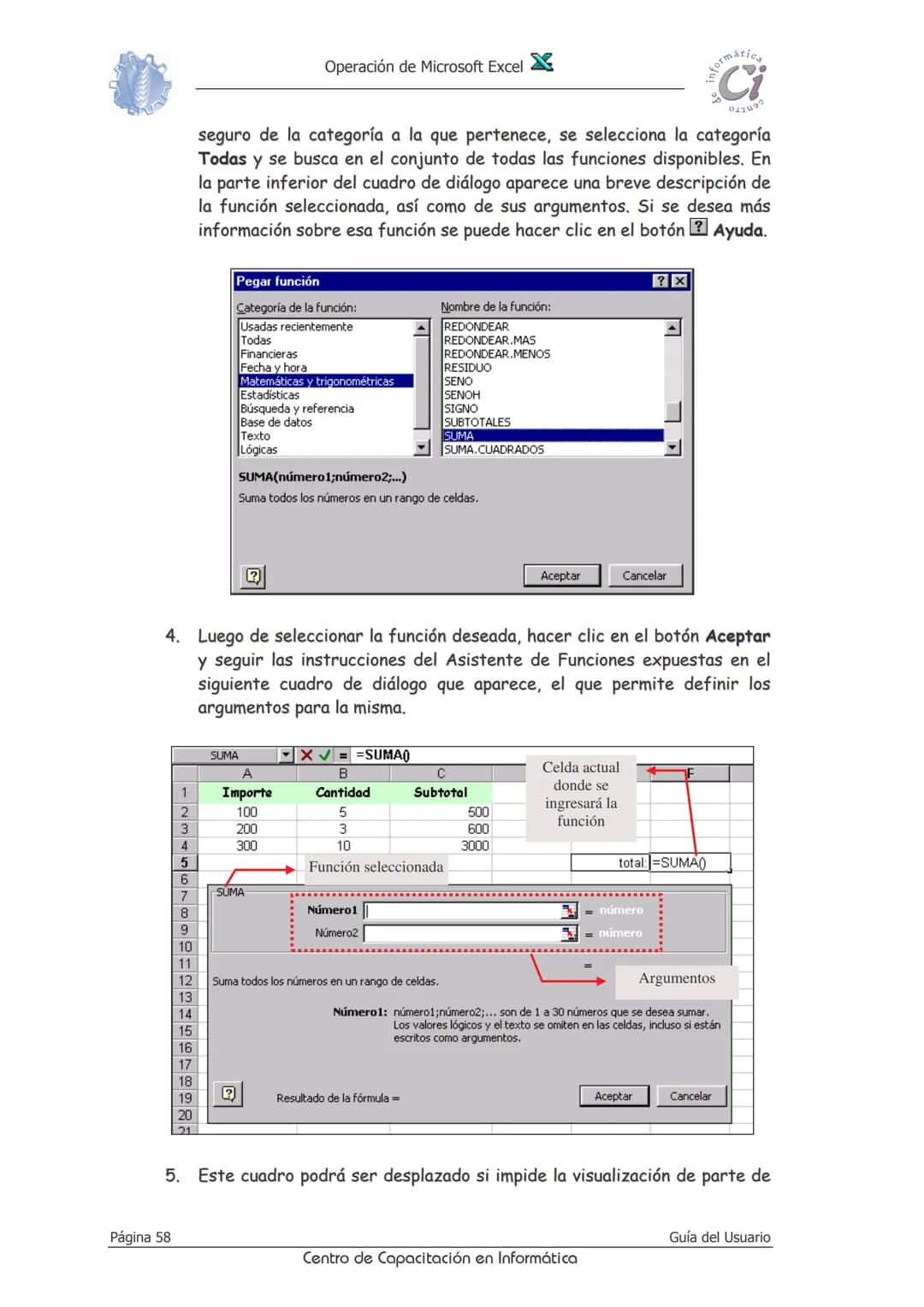 Operación de Microsoft Excel
Fórmulas y funciones
Las fórmulas constituyen el núcleo de cualquier hoja de cálculo, y por tanto
de Excel. M