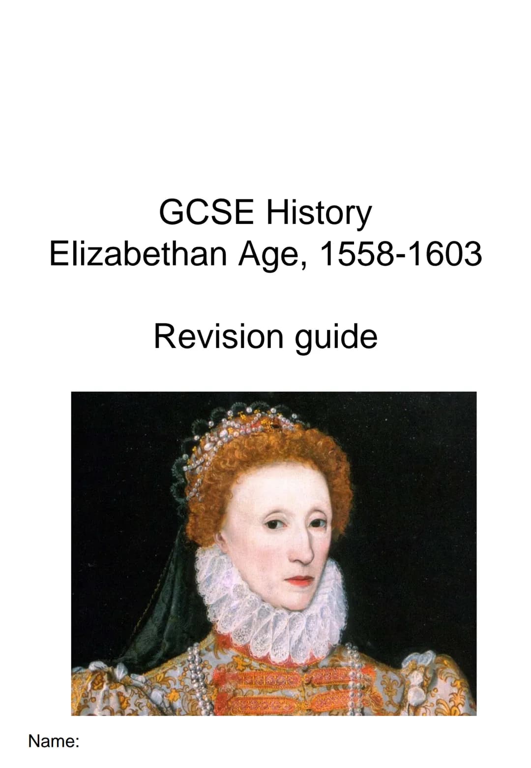 # GCSE History
Elizabethan Age, 1558-1603
Revision guide
Name: Queen Elizabeth I
King Philip II
Pope Pius V
Mary, Queen of Scots
Mary of