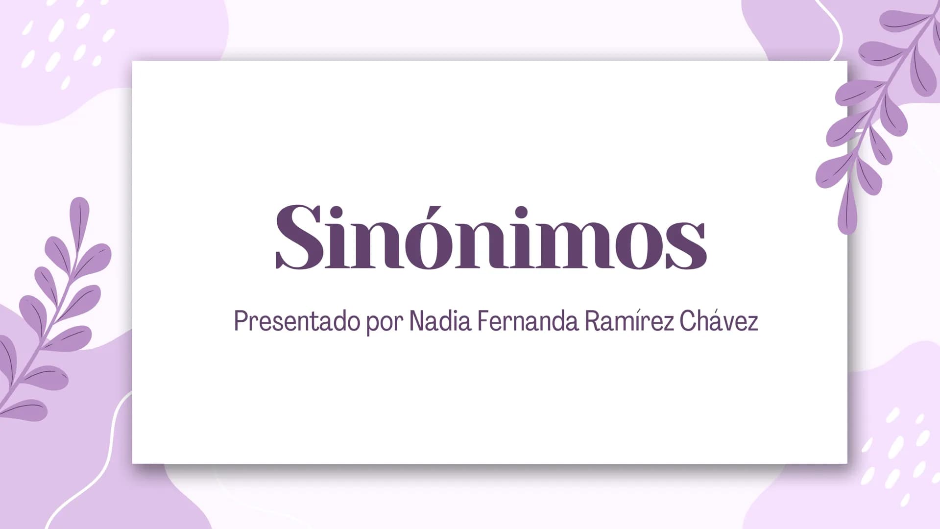 # LA SINONIMIA, ANTONIMIA, PARONIMIA Y HOMONIMIA # Sinónimos
Presentado por Nadia Fernanda Ramírez Chávez ## Tipos de
# Sinónimos
1
SINÓN
