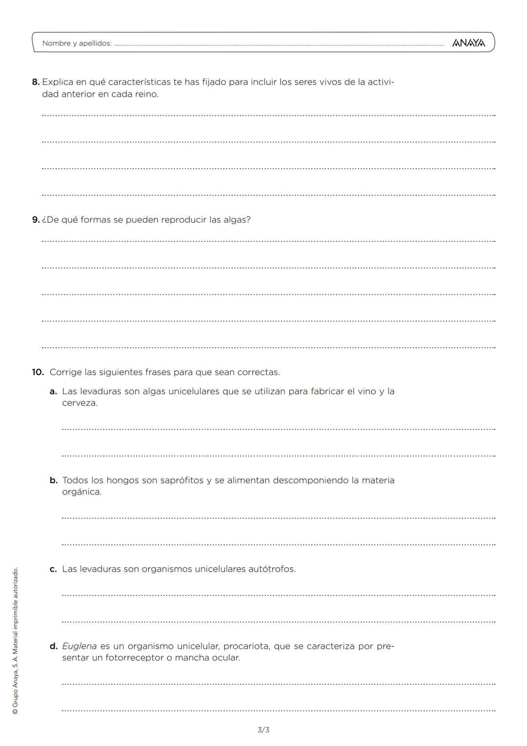 Evaluación
Nombre y apellidos:
Curso:
1. ¿Cuál de las siguientes estructuras no está presente nunca en las bacterias?
Ribosoma
Cloropla