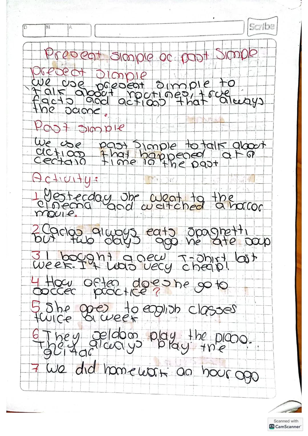 M
Scribe
Present Simple ac past simple
present simple
we use present simple to
Talk about routines, true
facts and actions that always
the s