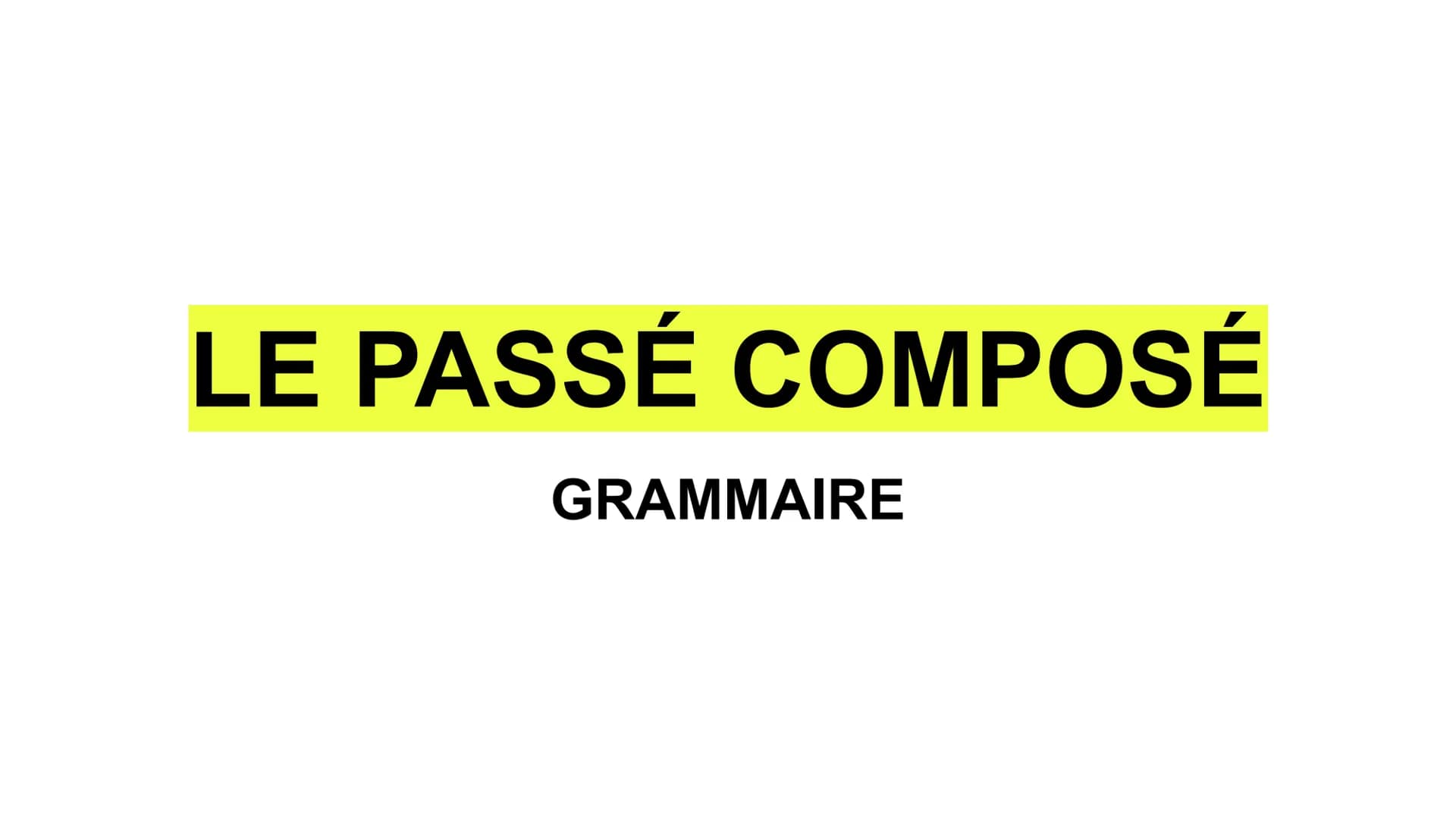 # LE PASSÉ COMPOSÉ
GRAMMAIRE # COME VIENE USATO?
IL PASSÉ COMPOSÉ E' USATO PER DESCRIVERE UN'AZIONE AVVENUTA
NEL PASSATO, UN PASSATO NÉ TR