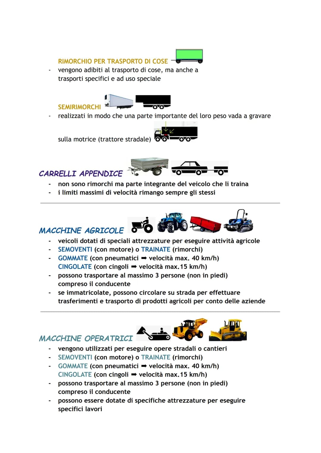# CLASSIFICAZIONE DEI VEICOLI
VEICOLI SENZA MOTORE
CICLOMOTORI
MOTOVEICOLI
AUTOVEICOLI
RIMORCHI
MACCHINE AGRICOLE
MACCHINE OPERATRICI