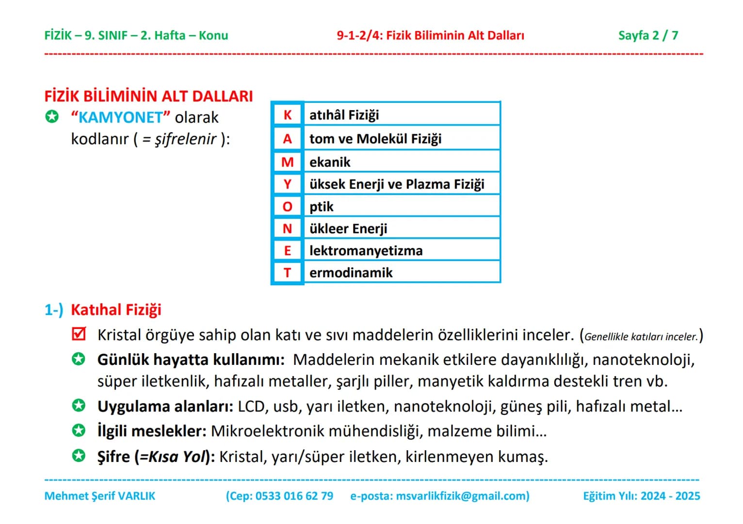 # FİZİK
# 9. SINIF
# 2. HAFTA FİZİK - 9. SINIF - 2. Hafta - Konu
Fizik
9. Sınıf
Konu Anlatımı
9-1-2/4: Fizik Biliminin Alt Dalları
2. B