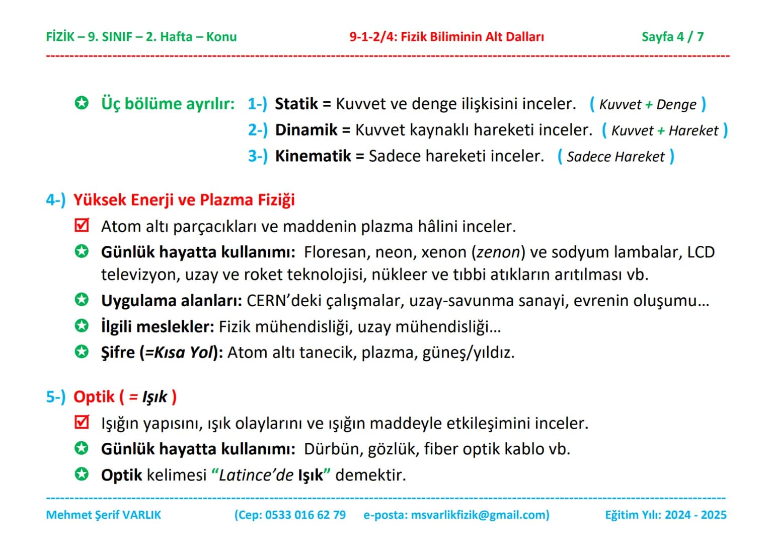 # FİZİK
# 9. SINIF
# 2. HAFTA FİZİK - 9. SINIF - 2. Hafta - Konu
Fizik
9. Sınıf
Konu Anlatımı
9-1-2/4: Fizik Biliminin Alt Dalları
2. B