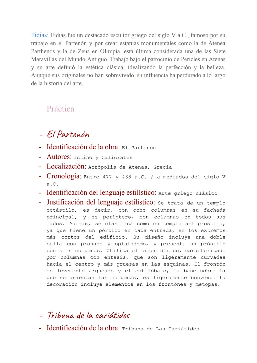 # Grecia
| Teoría | Práctica |
| ----------- | ----------- |
| Orden dórico | El Partenón |
| Orden Jónico | Tribuna de las Cariátides |
|