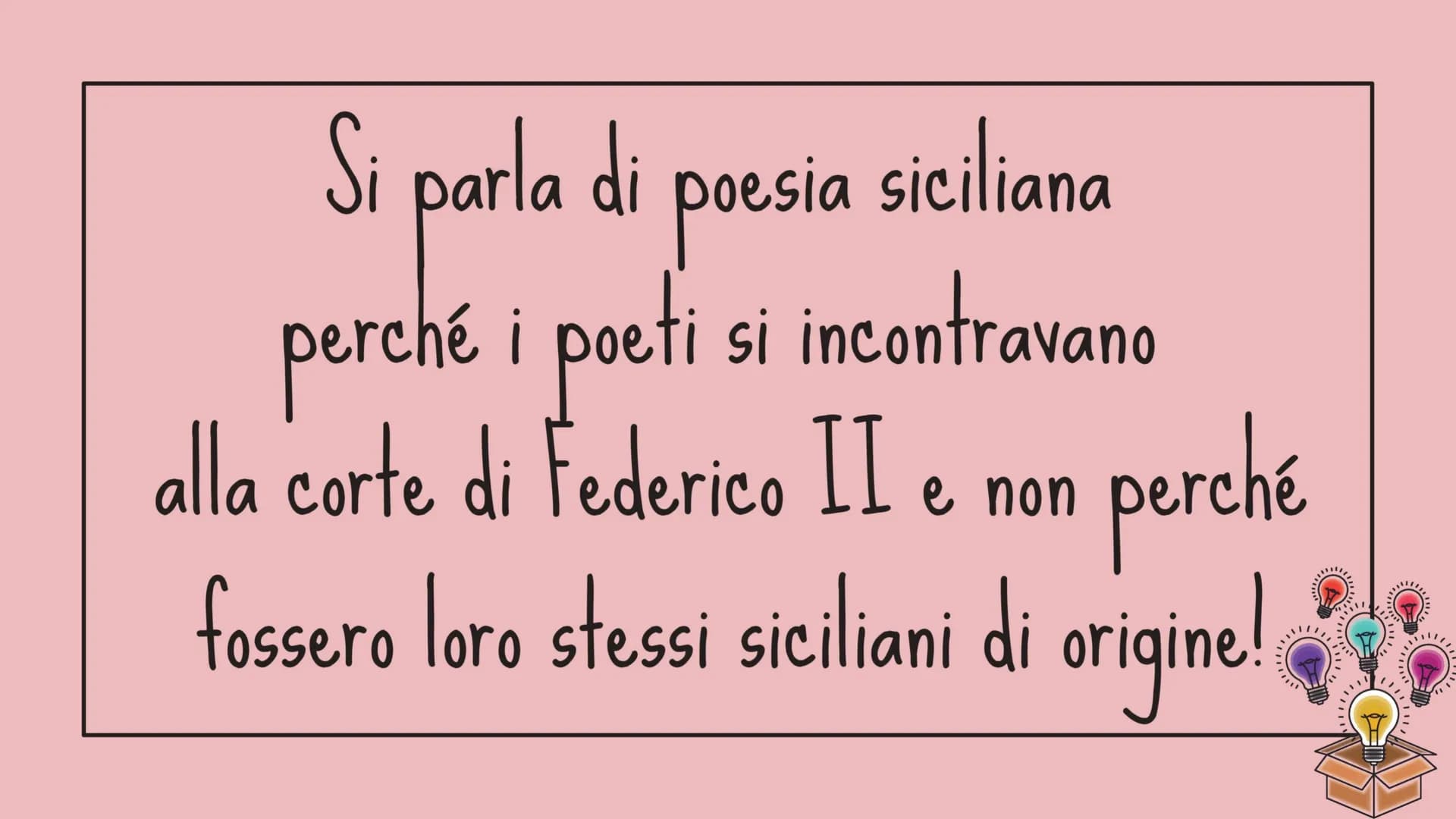 # SCUOLA POETICA SICILIANA
1230-1250
CORTE SICILIANA
DI FEDERICO II di
Svevia Perché si chiama così?
Intorno alla metà del XIII secolo,
l'