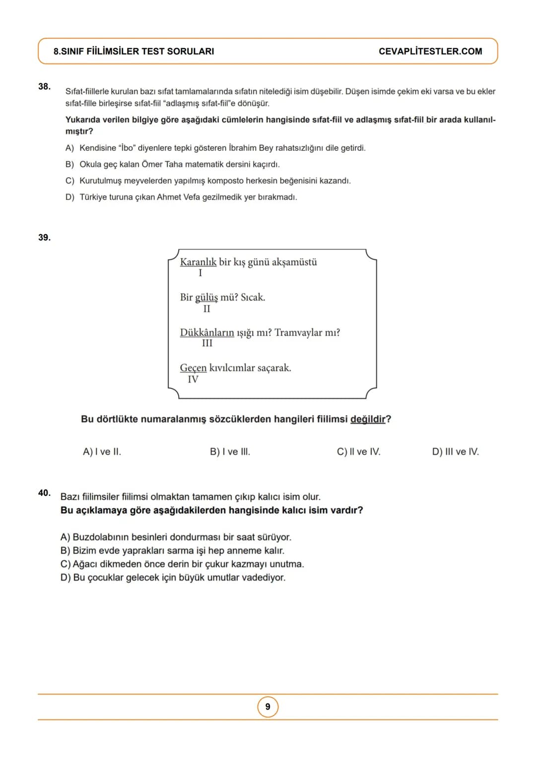 8.Sınıf Türkçe Testleri
8.SINIF FİİLİMSİLER TEST SORULARI
1. Fiilimsi eki alan bazı sözcükler kalıcı ad olarak kullanıldığı
için fiilimsi