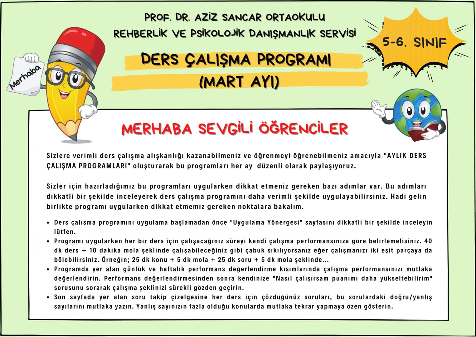 Merhaba
PROF. DR. AZİZ SANCAR ORTAOKULU
REHBERLİK VE PSİKOLOJİK DANIŞMANLIK SERVİSİ
DERS ÇALIŞMA PROGRAMI
(MART AYI)
MERHABA SEVGİLİ ÖĞRE