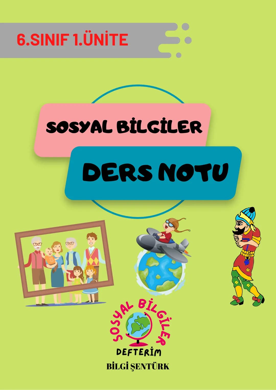# 6.SINIF 1.ÜNİTE
SOSYAL BİLGİLER
DERS NOTU
SOSYAL BİLGİLER
DEFTERİM
BİLGİ ŞENTÜRK # DEĞİŞEN ROLLERİM
Bir iş grup ya da kurumda bir kim