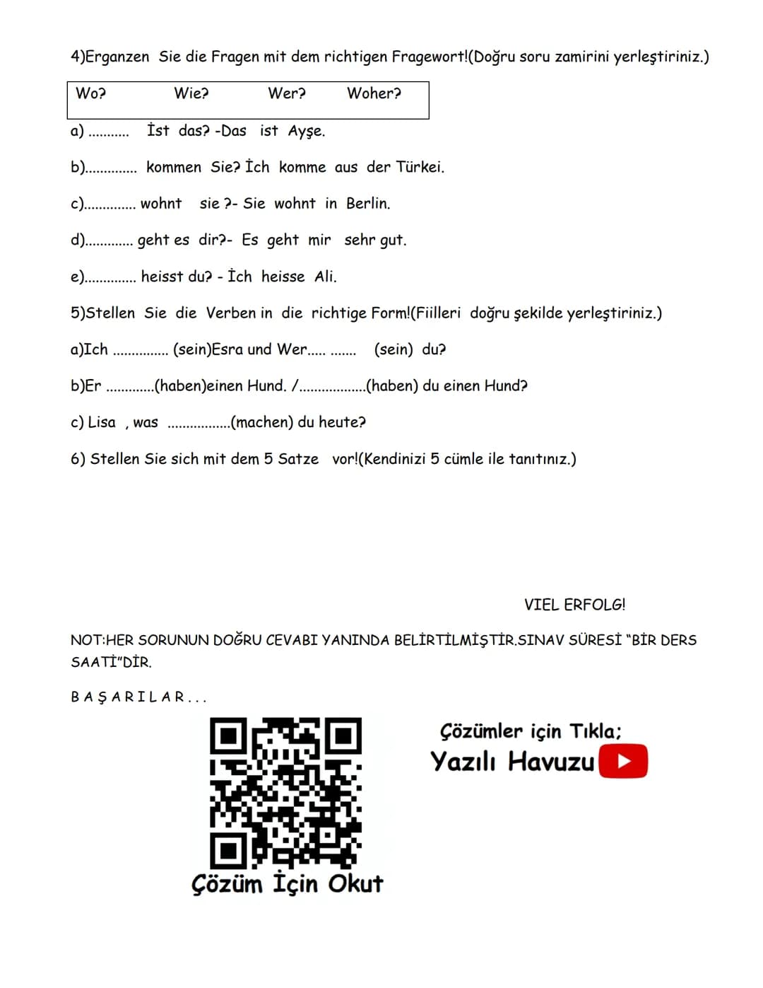 Adı
Soyadı:
Sınıf :
No
:
Yazılı Havuzu ►
2022-2023 SCHULJAHR 1. SEMESTER
TARİH:
DEUTSCH 1. PRUFUNG 9 KLASSE
PUAN:
1-)Schreiben Sie die Gruss
