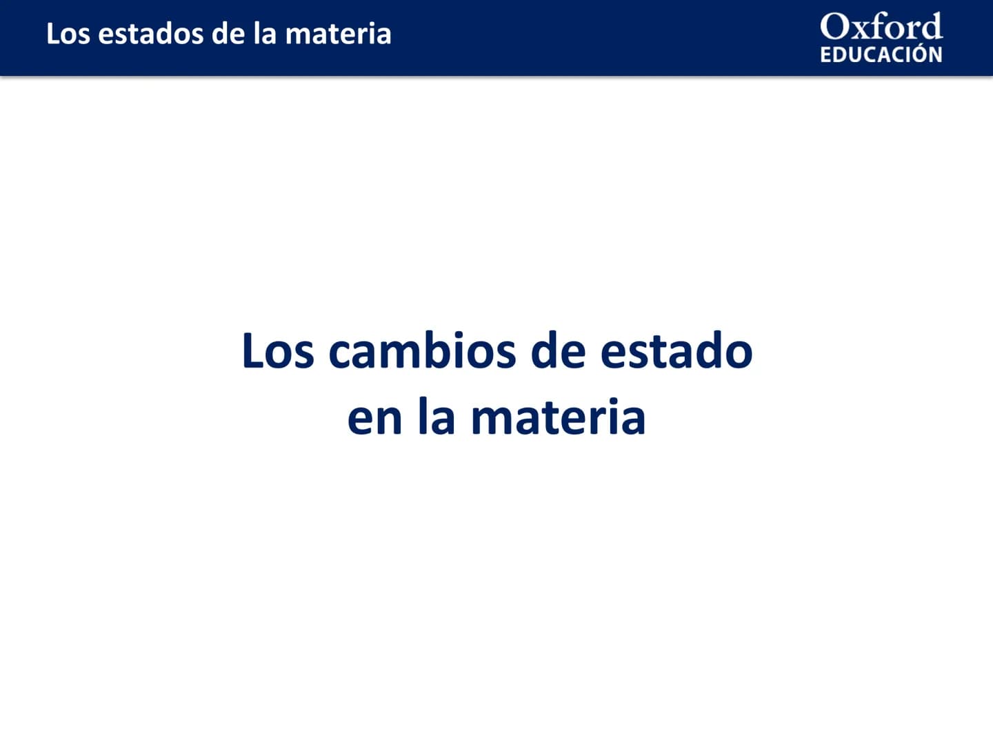 # LOS ESTADOS DE
# LA MATERIA
Física y Química # Los estados de la materia
ÍNDICE DE CONTENIDOS:
* Los estados de la materia y sus prop