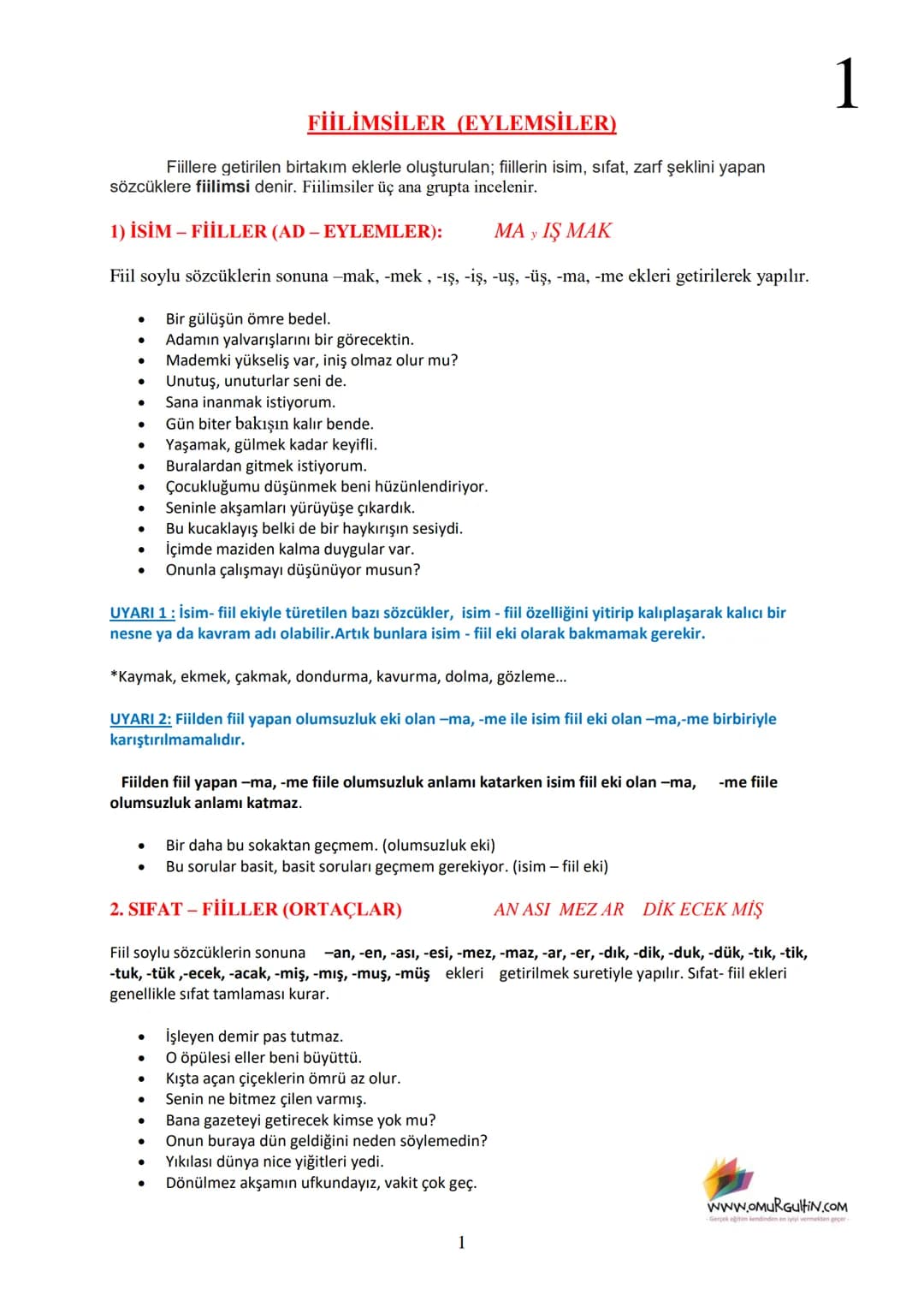 # FİİLİMSİLER (EYLEMSİLER)
Fiillere getirilen birtakım eklerle oluşturulan; fiillerin isim, sıfat, zarf şeklini yapan
sözcüklere fiilimsi d